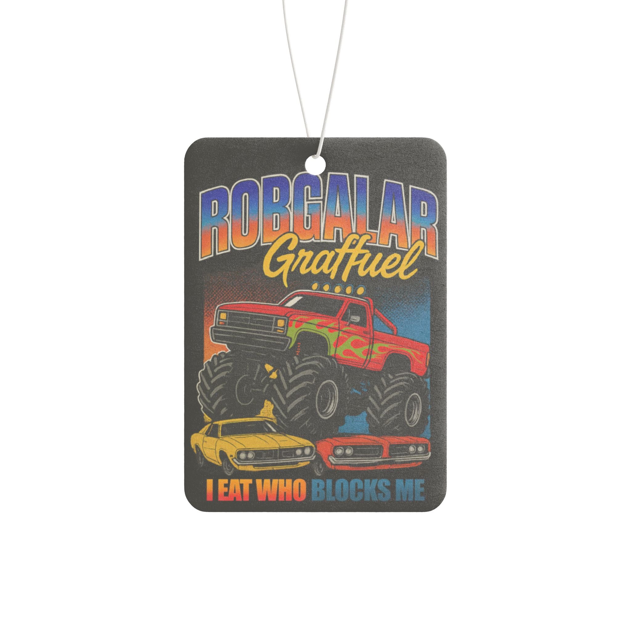 I EAT WHO BLOCKS ME Car Air Freshener