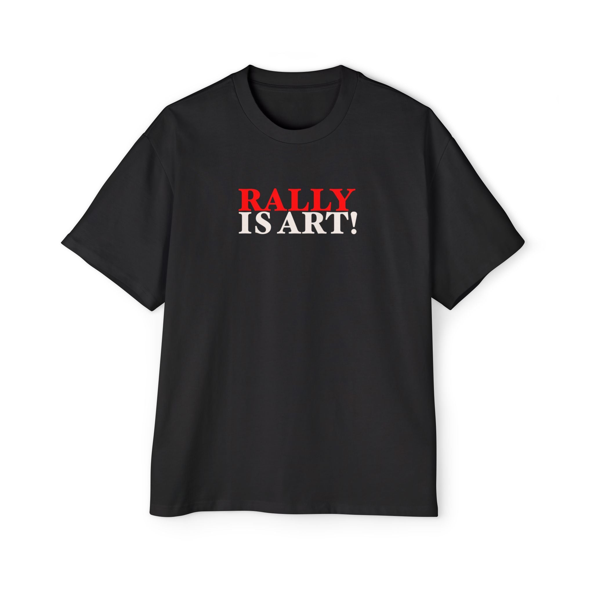RALLY IS ART! Oversized Tee (Front & Back)